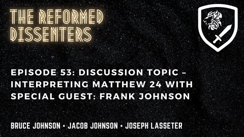 Episode 53: Discussion Topic – Interpreting Matthew 24 with Special Guest: Frank Johnson