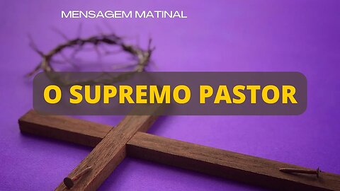 Palavra de DEUS Para Hoje # 2 - O Supremo Pastor