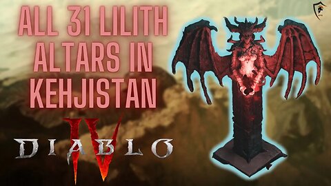 Diablo 4 - All 31 Altars of Lilith in Kehjistan (Locations)