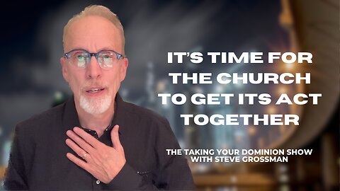 It's Time for the Church to Get Its Act Together