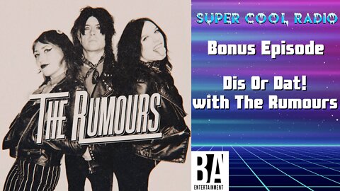 SCR Bonus Episode: Dis Or Dat with The Rumours