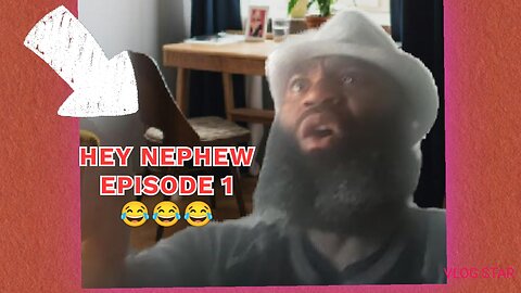 HEY NEPHEW EP 1