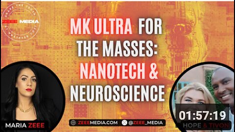 Hope & Tivon - MK Ultra For the Masses: Nanotech & Neuroscience - Maria Zeee