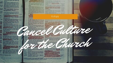 "Cancel Culture for the Church"- April 11, 2021