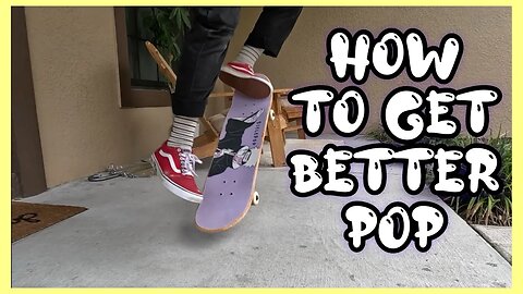 How To Get Better Pop On Your Skateboard
