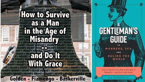 A Gentleman's Guide to Manners, Sex, and Ruling the World: How to Survive in the Age of Misandry