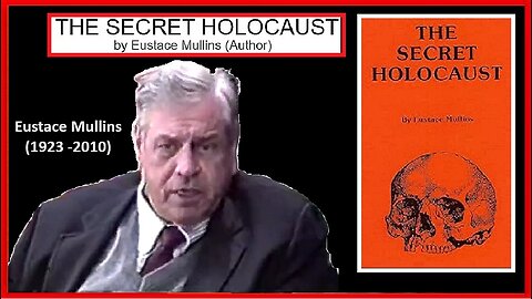 THE SECRET HOLOCAUST | EUSTACE MULLINS (1923 - 2010)