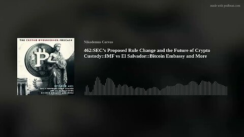 462:SEC’s Proposed Rule Change and the Future of Crypto Custody::IMF vs El Salvador::Bitcoin Embassy