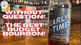 The Best Budget Bourbon! Early Times Bottled In Bond. E55