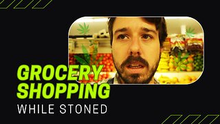 Shopping For Groceries While Stoned