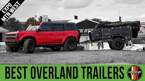 TOP OVERLAND TRAILERS | OVERLAND EXPO MTN WEST 2022 | EXPEDITION TRAILERS, BOREAS, SYMMETRY