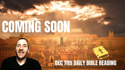 John Macarthur Daily Bible Reading Plan - December 11th - COMING SOON?