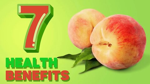 Peaches - 7 Health Benefits - Must Watch