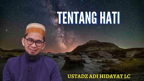 Tentang hati Ustadz Adi Hidayat