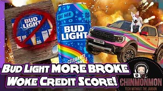 Bud Light Going BROKE Because Woke Credit Score!