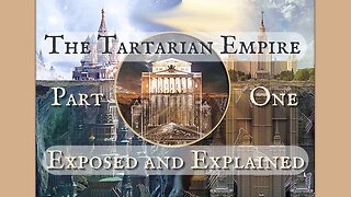 The Tartarian Empire Exposed and Explained Part 1