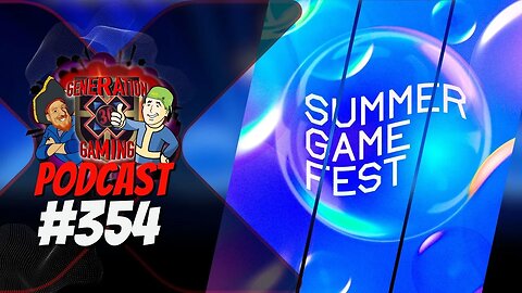 Summer Game Fest Thoughts | GXG #354 June 8, 2023 #podcast