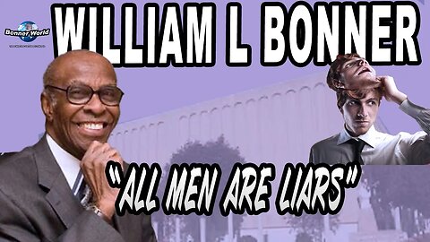 Bishop William L Bonner - All Men Are Liars