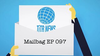This is True, Really News Mailbag EP 097