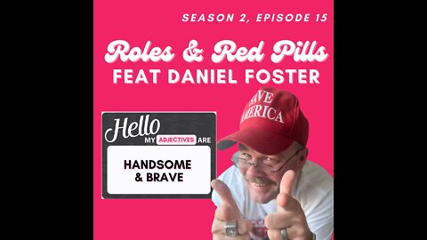 Roles & Red Pills Feat. Handsome & Brave Daniel Foster
