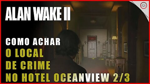 Alan Wake 2, Como achar o local de crime no hotel Oceanview 2/3 | Super-Dica