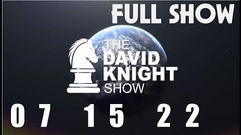 DAVID KNIGHT (Full Show) - 07_15_22 Friday