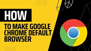 How To Make Google Chrome Default Browser In Windows 10 in 2022