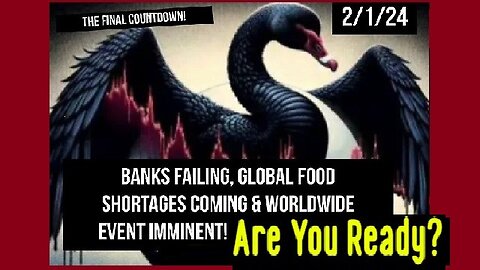 Are You Ready? - The Final Countdown! The Major Black Swan Event Looms!