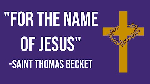 “For the name of Jesus” – Saint Thomas Becket