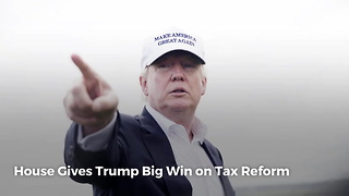 House Gives Trump Big Win on Tax Reform