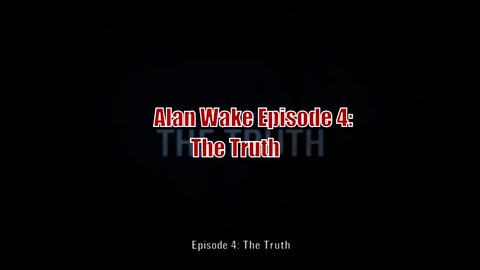 Alan Wake Episode 4: The Truth