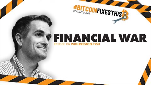 Bitcoin Fixes This #109: Financial War with Preston Pysh