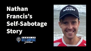 Nathan Francis Shares His Self-Sabotage Story