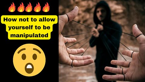 10 Ways not to allow yourself to be manipulated