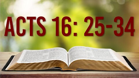 ACTS 16: 25-34 - HOW TO CORRECTLY INTERPRET THE BIBLE