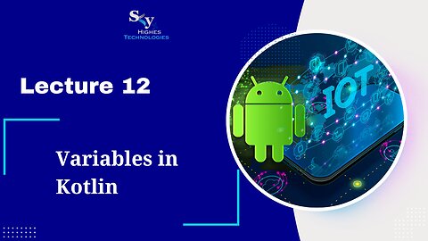 12. Variables in Kotlin | Skyhighes | Android Development