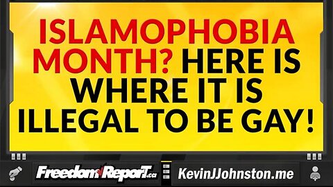 ISLAMOPHOBIA MONTH IS A FARCE - HERE ARE THE COUNTRIES WHERE IT IS ILLEGAL TO BE GAY!