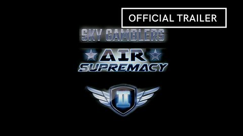 Sky Gamblers Air Supremacy 2 Official Trailer