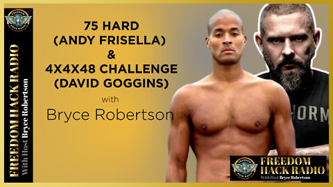 75 Hard (Andy Frisella) & 4x4x48 Challenge (David Goggins) with Bryce Robertson