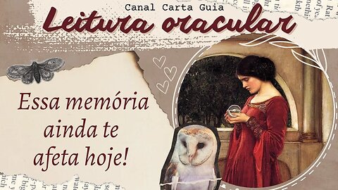 QUE MEMÓRIA DO PASSADO ESTÁ TE AFETANDO NO PRESENTE? ✨️ LEITURA DE CARTAS COM ORÁCULO & AUTO-ANÁLISE