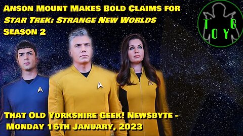 Anson Mount Makes Bold Claims for SNW Season 2 - TOYG! News Byte - 16th January, 2023