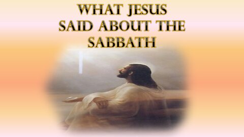 What Jesus Said About the Sabbath