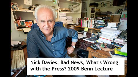 Nick Davies: Bad News, What's Wrong with the Press? Benn Lecture, Arnolfini, Bristol 26 Nov 2009