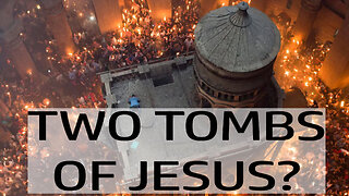 The Two Tombs Of Jesus in Jerusalem: Which Is The Real One?