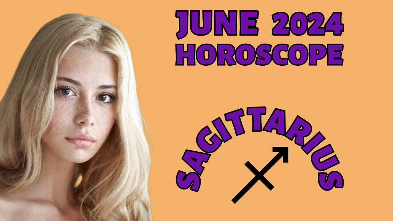 Sagittarius June 2024 Horoscope Career Boosts, Emotional Bonds