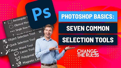 Photoshop Basics: Getting Started With Seven Common Selection Tools