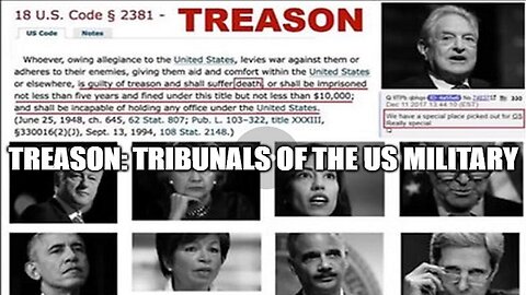 Q Treason: Tribunals of The US Military!