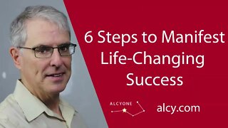 6 Steps to Manifest Life Changing Success