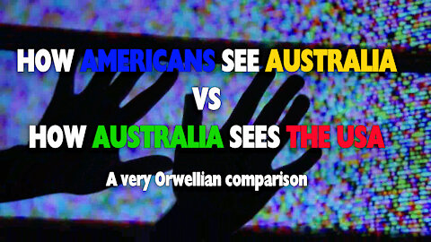 An Orwellian Look at Australia and the USA