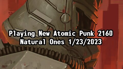 Natural Ones 1/23/2023 | Playing the New Atomic Punk 2160